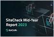 SiteCheck Remote Website Scanner Mid-Year 2023 Report